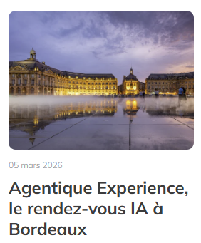 Agentique Experience : le rendez-vous IA à Bordeaux